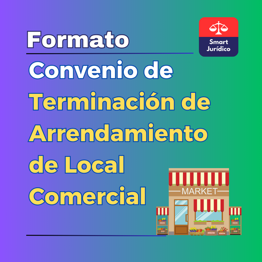 Formato Convenio Terminación Arrendamiento de Local Comercial. México